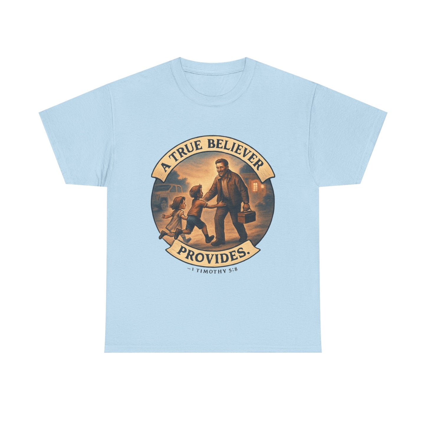 1 Timothy 5:8 "True Believers Provide" T-Shirt - Peak Inspiration