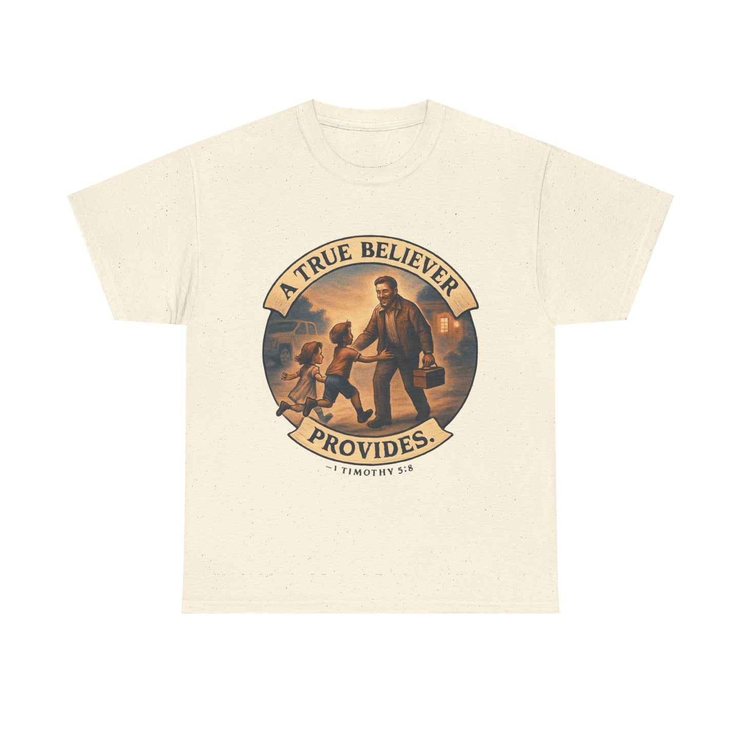 1 Timothy 5:8 "True Believers Provide" T-Shirt - Peak Inspiration