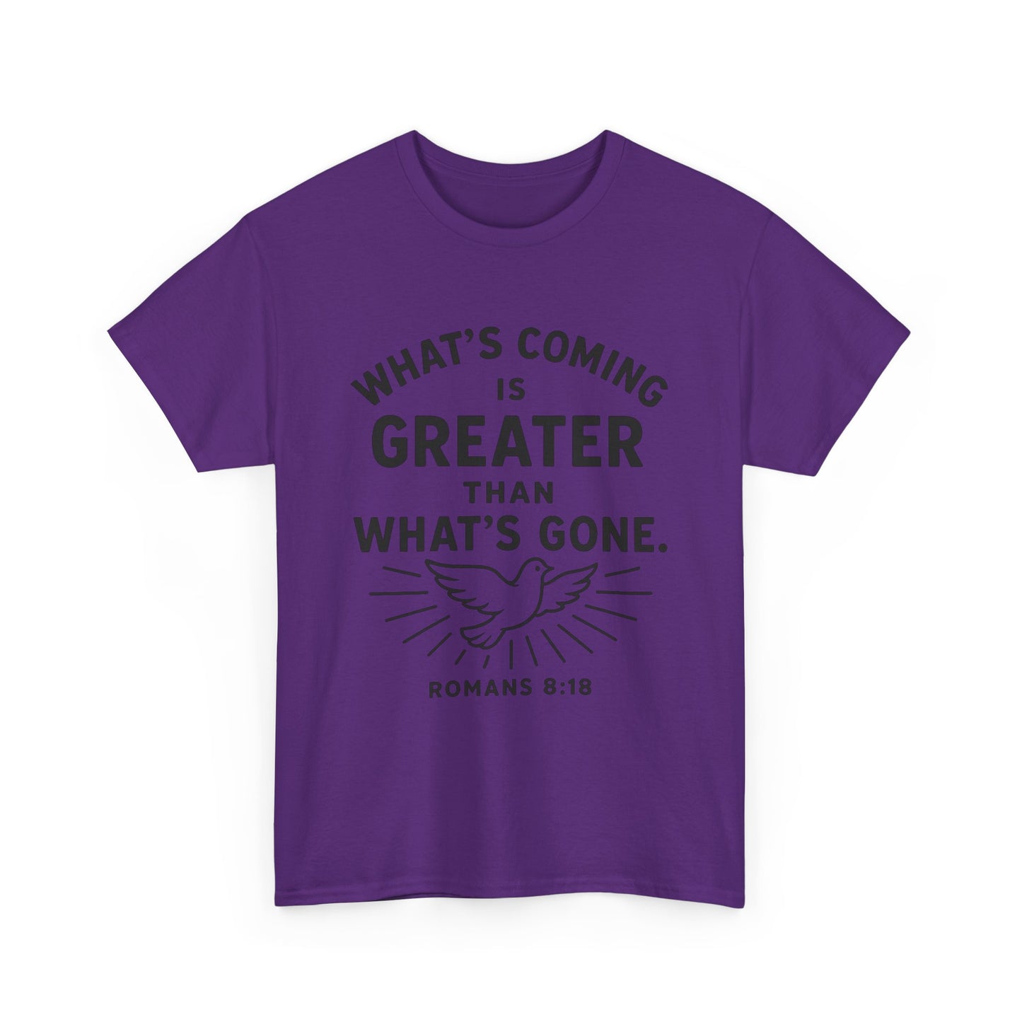 Inspirational Graphic Tee - "What’s Coming is Greater" - Versatile Unisex Heavy Cotton Shirt Romans 8:18