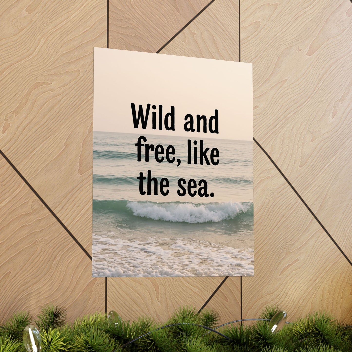 Wall Art Poster – Wild and Free, Like the Sea