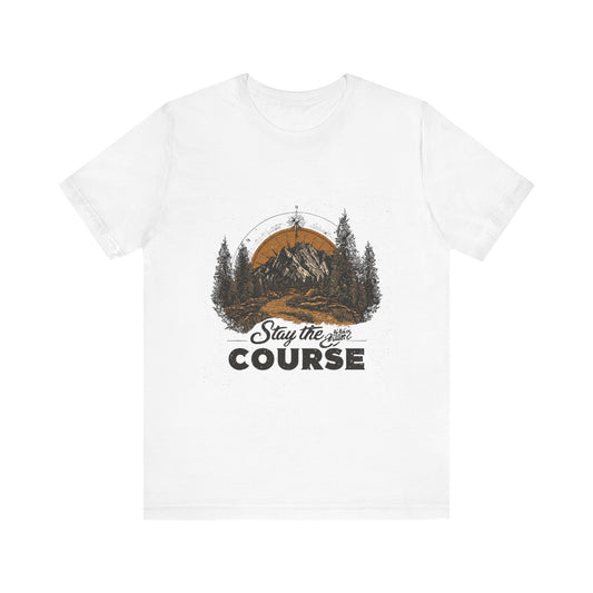 Stay the Course Mountain Tee - Unisex Jersey Short Sleeve Shirt