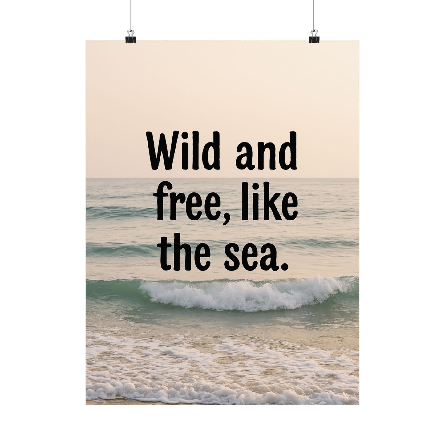 Wall Art Poster – Wild and Free, Like the Sea
