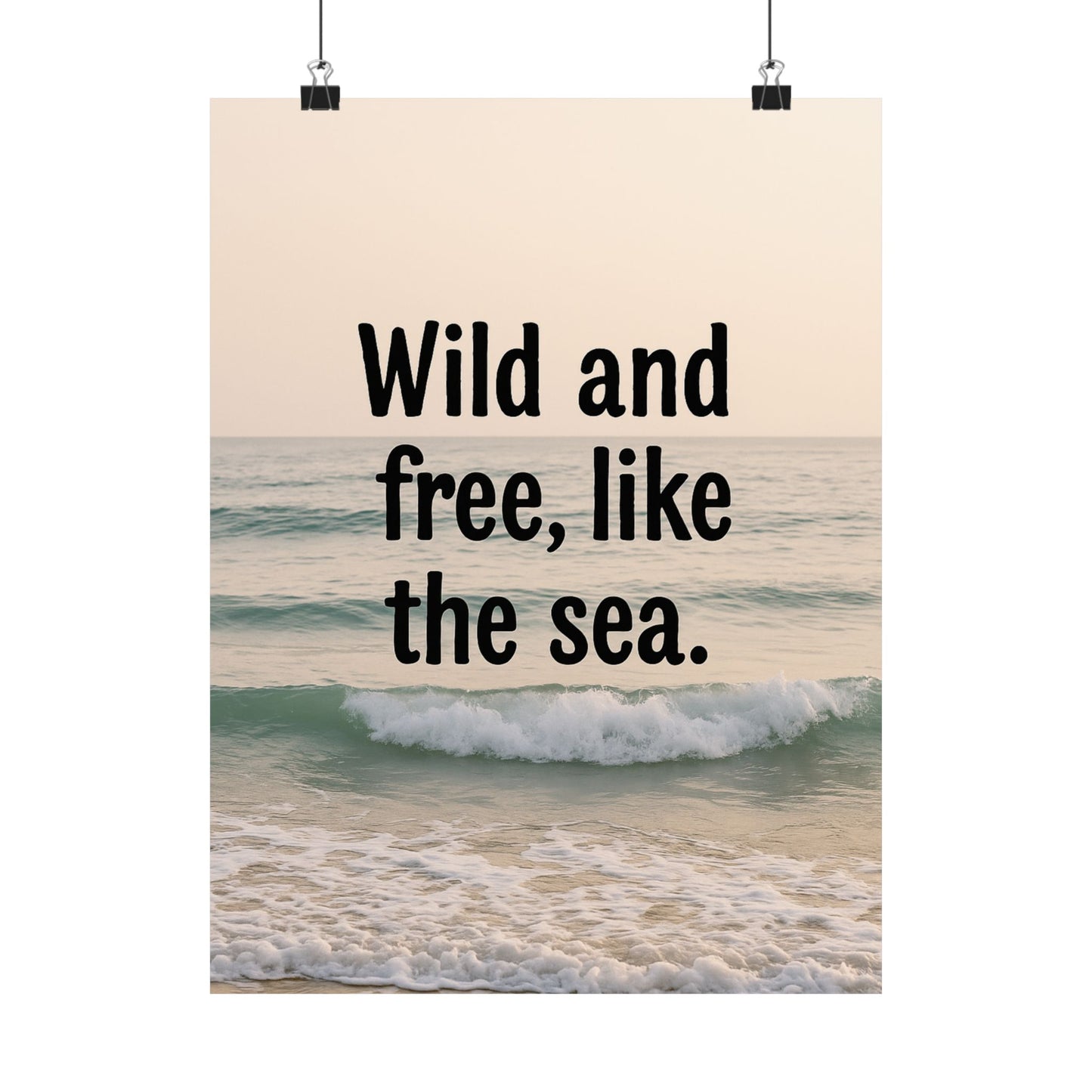 Wall Art Poster – Wild and Free, Like the Sea