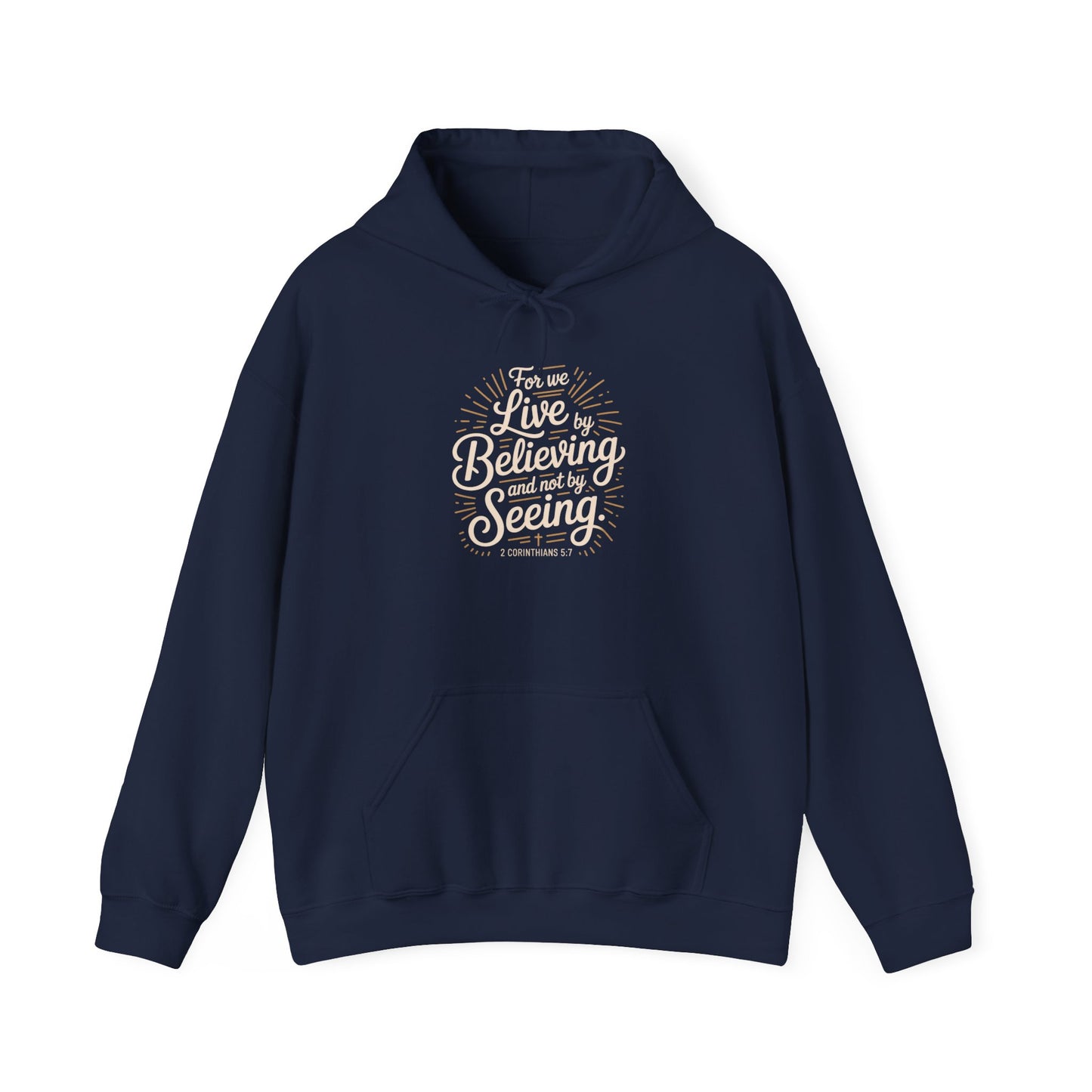Believing and Being Unisex Hoodie - Cozy and Inspirational Sweatshirt 2 Corinthians 5:7