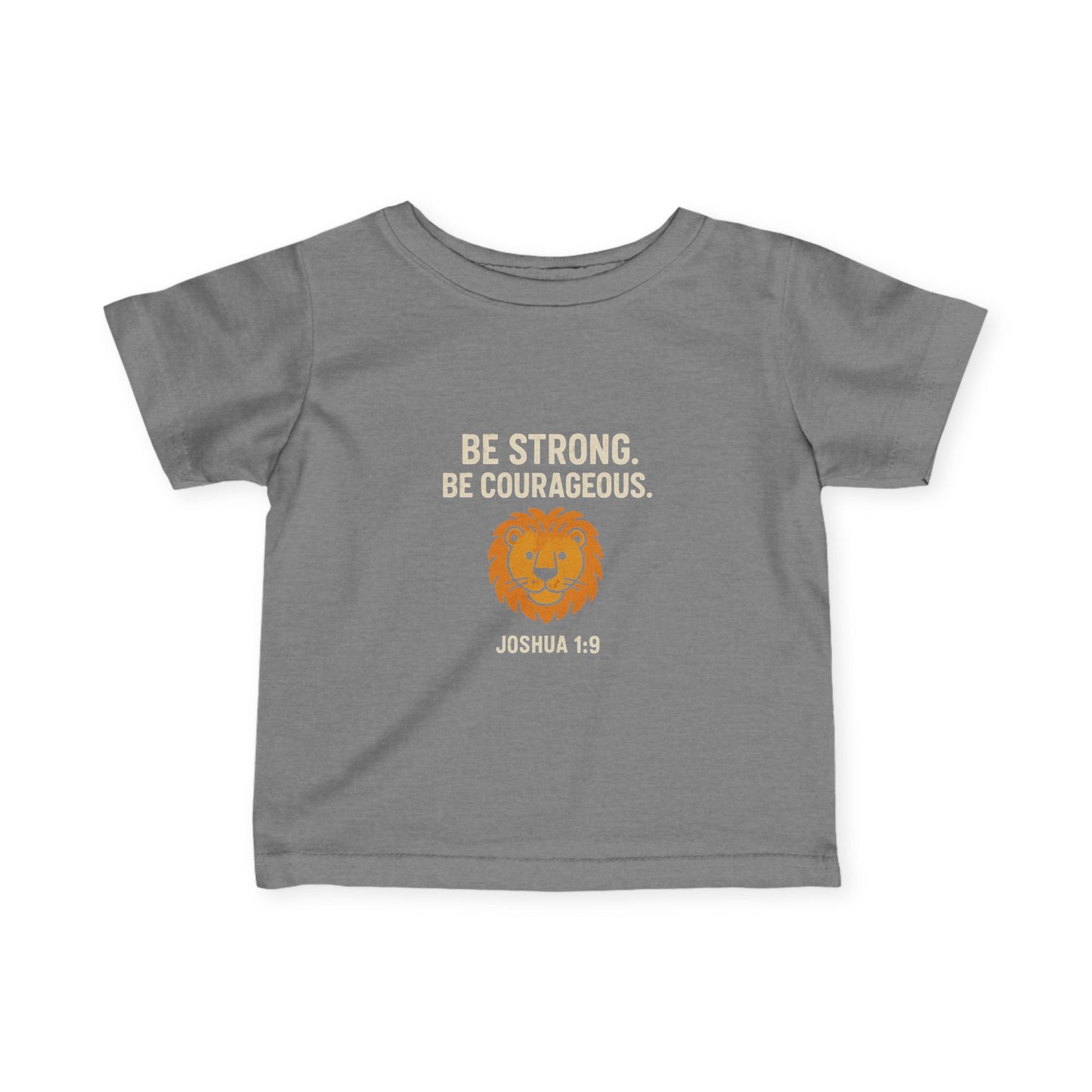 Inspirational Infant T-Shirt - "Be Strong, Courageous" Lion Design