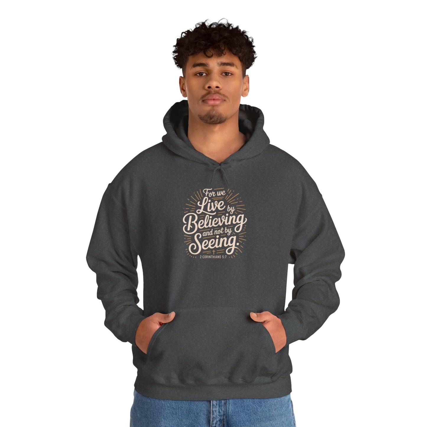 Believing and Being Unisex Hoodie - Cozy and Inspirational Sweatshirt 2 Corinthians 5:7