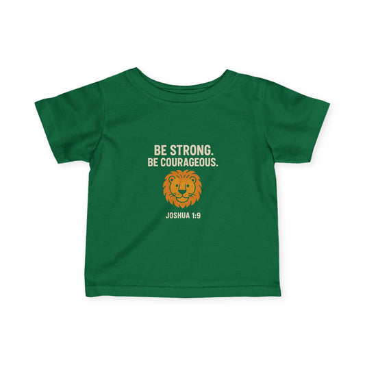 Inspirational Infant T-Shirt - "Be Strong, Courageous" Lion Design