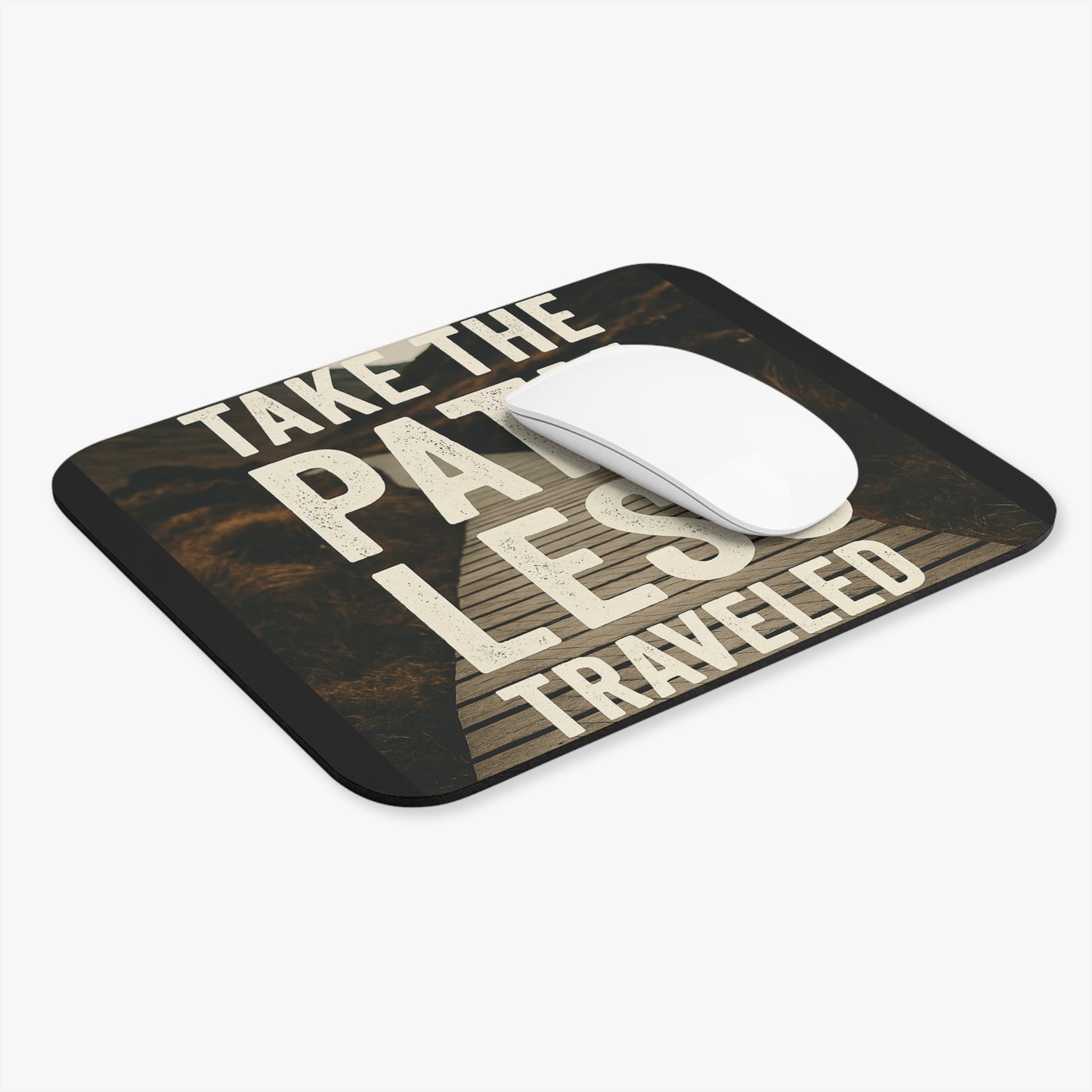 Mouse Pad - "Take the Path Less Traveled"