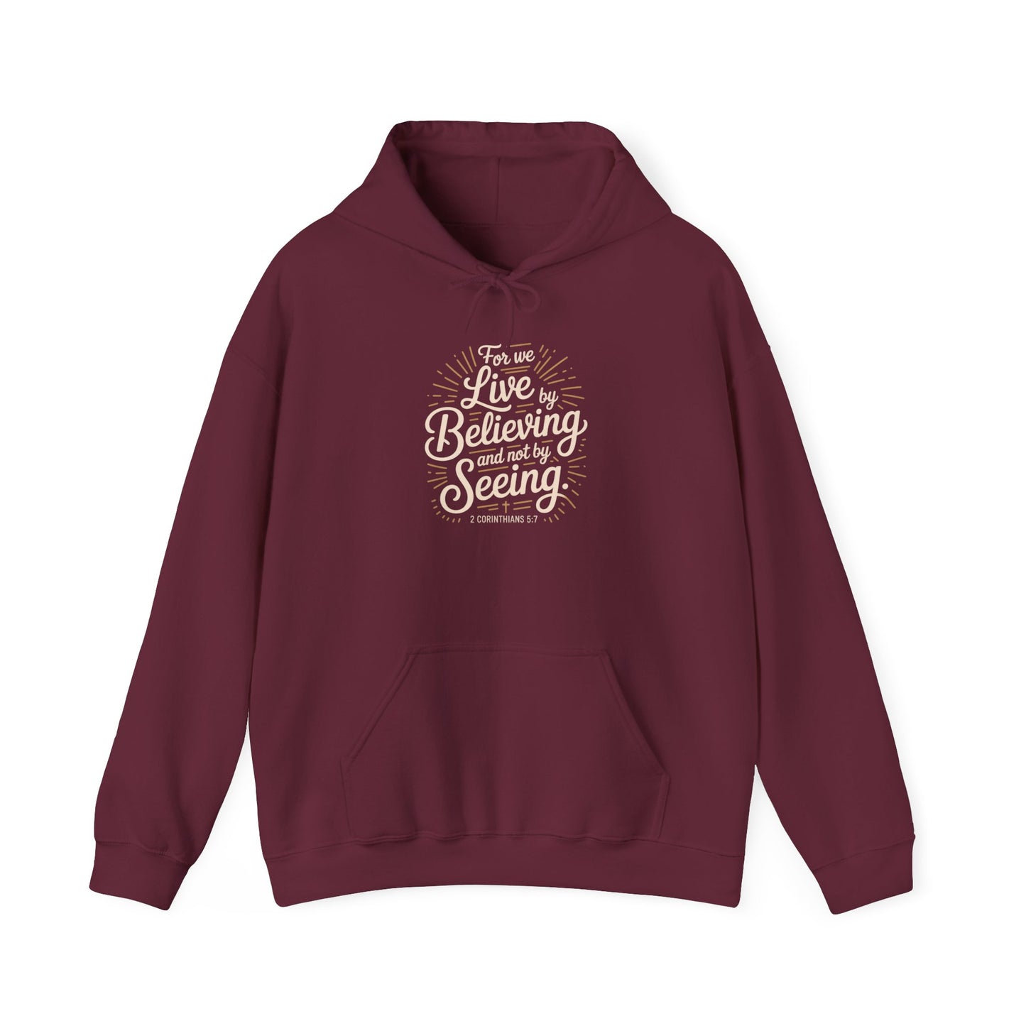 Believing and Being Unisex Hoodie - Cozy and Inspirational Sweatshirt 2 Corinthians 5:7