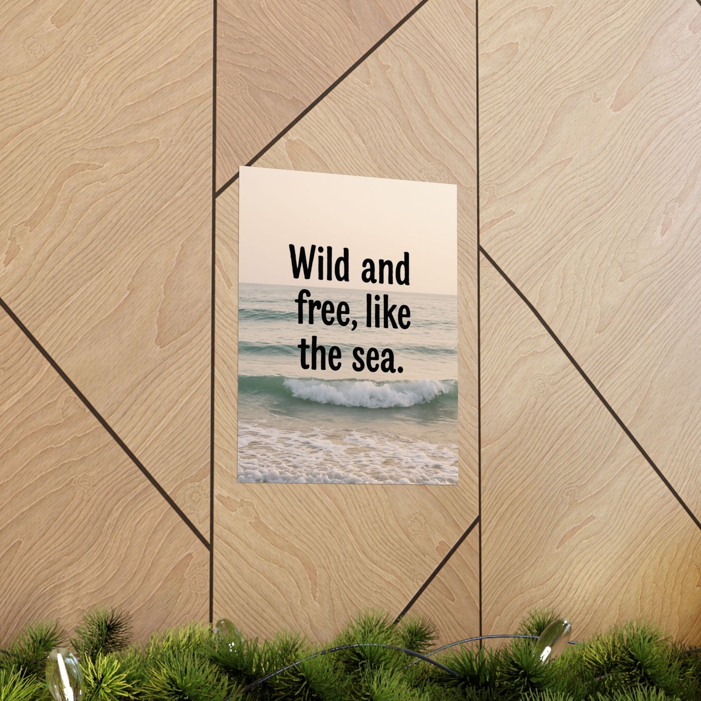 Wall Art Poster – Wild and Free, Like the Sea