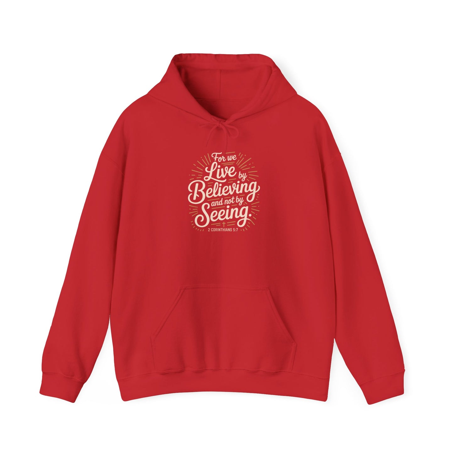 Believing and Being Unisex Hoodie - Cozy and Inspirational Sweatshirt 2 Corinthians 5:7