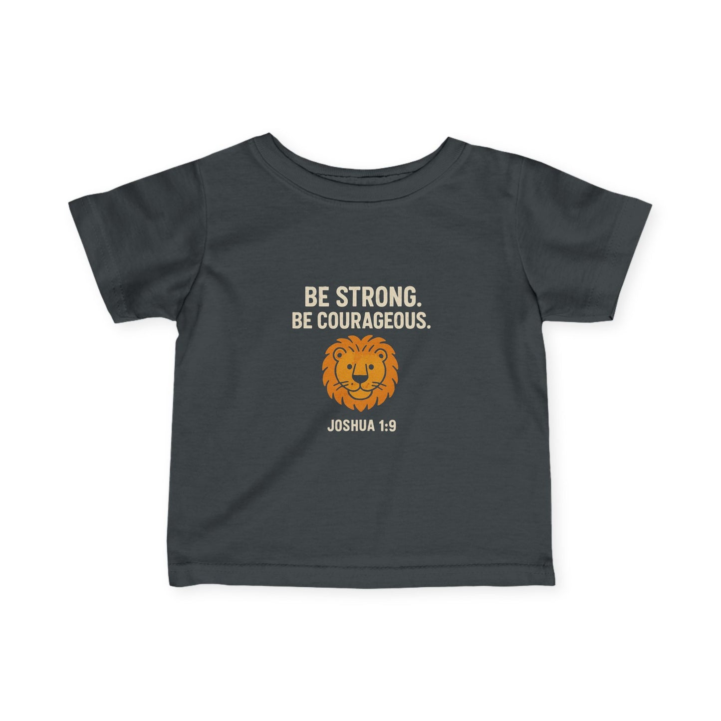 Inspirational Infant T-Shirt - "Be Strong, Courageous" Lion Design