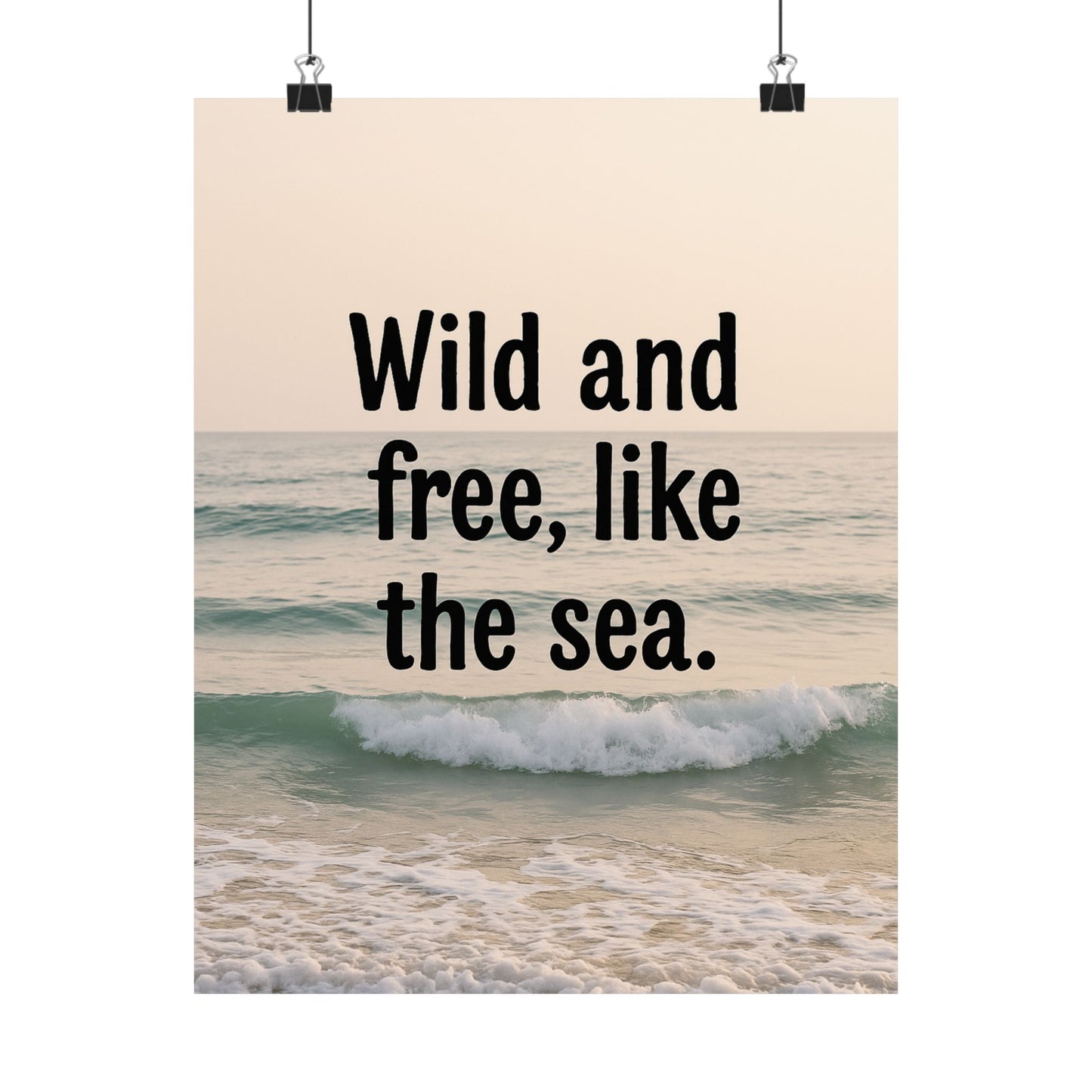 Wall Art Poster – Wild and Free, Like the Sea