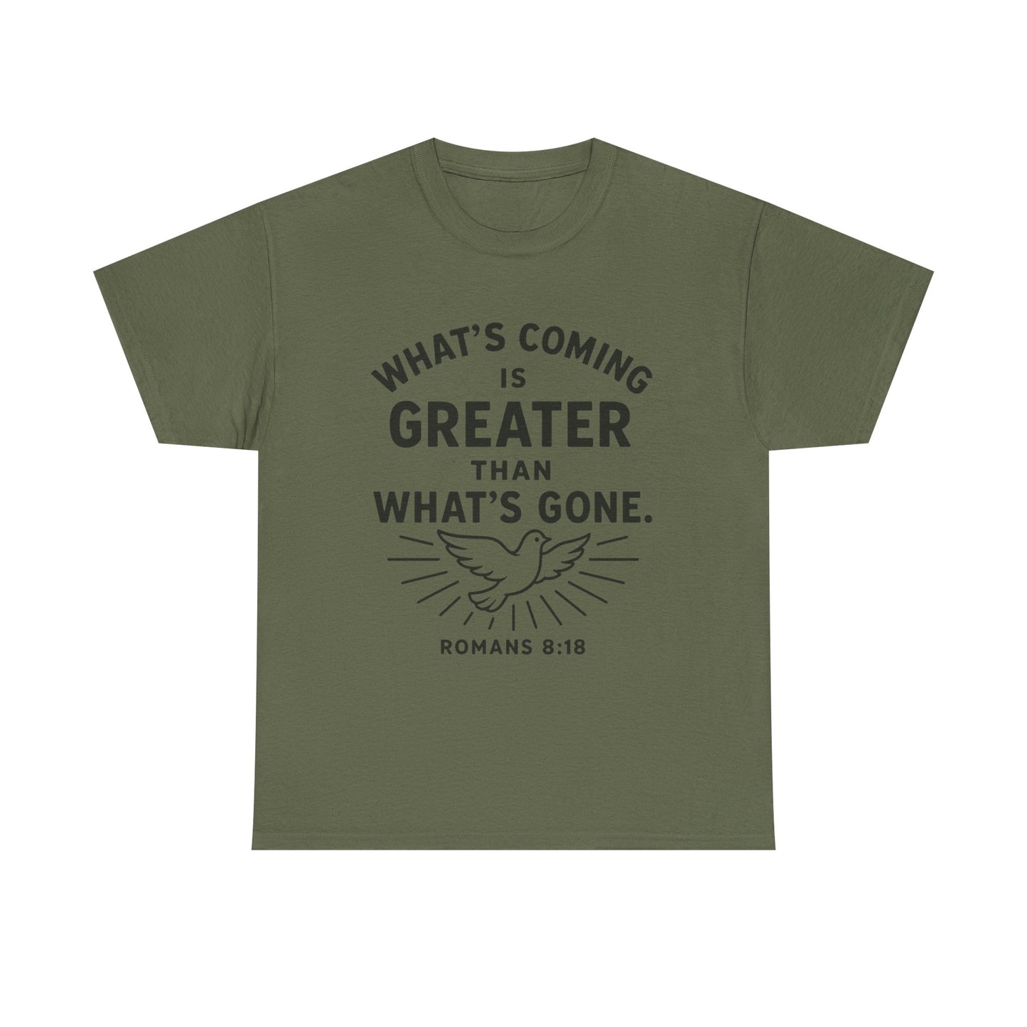 Inspirational Graphic Tee - "What’s Coming is Greater" - Versatile Unisex Heavy Cotton Shirt Romans 8:18