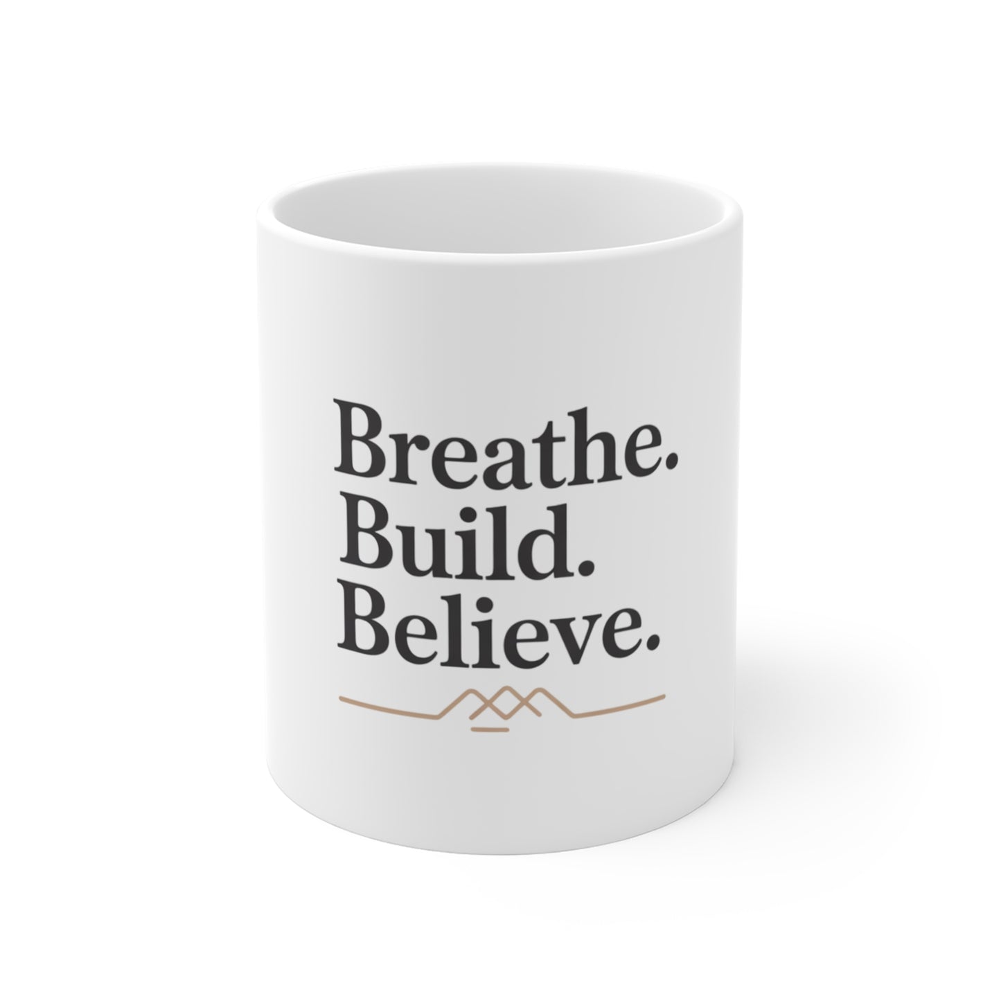Inspirational Coffee Mug - Breathe, Build, Believe - Motivational 11oz Cup for Daily Inspiration