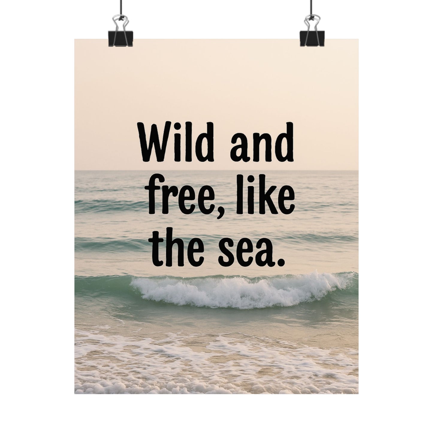 Wall Art Poster – Wild and Free, Like the Sea