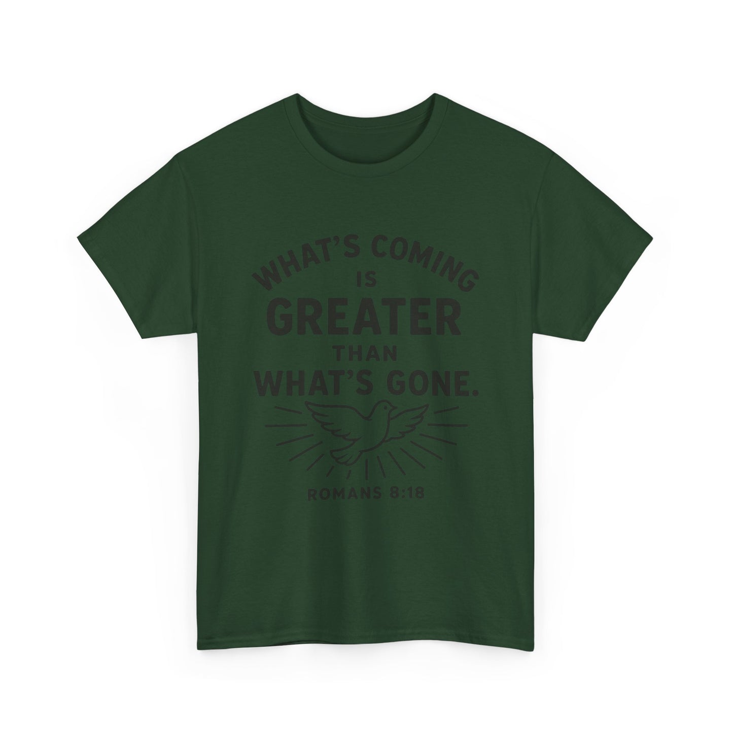 Inspirational Graphic Tee - "What’s Coming is Greater" - Versatile Unisex Heavy Cotton Shirt Romans 8:18