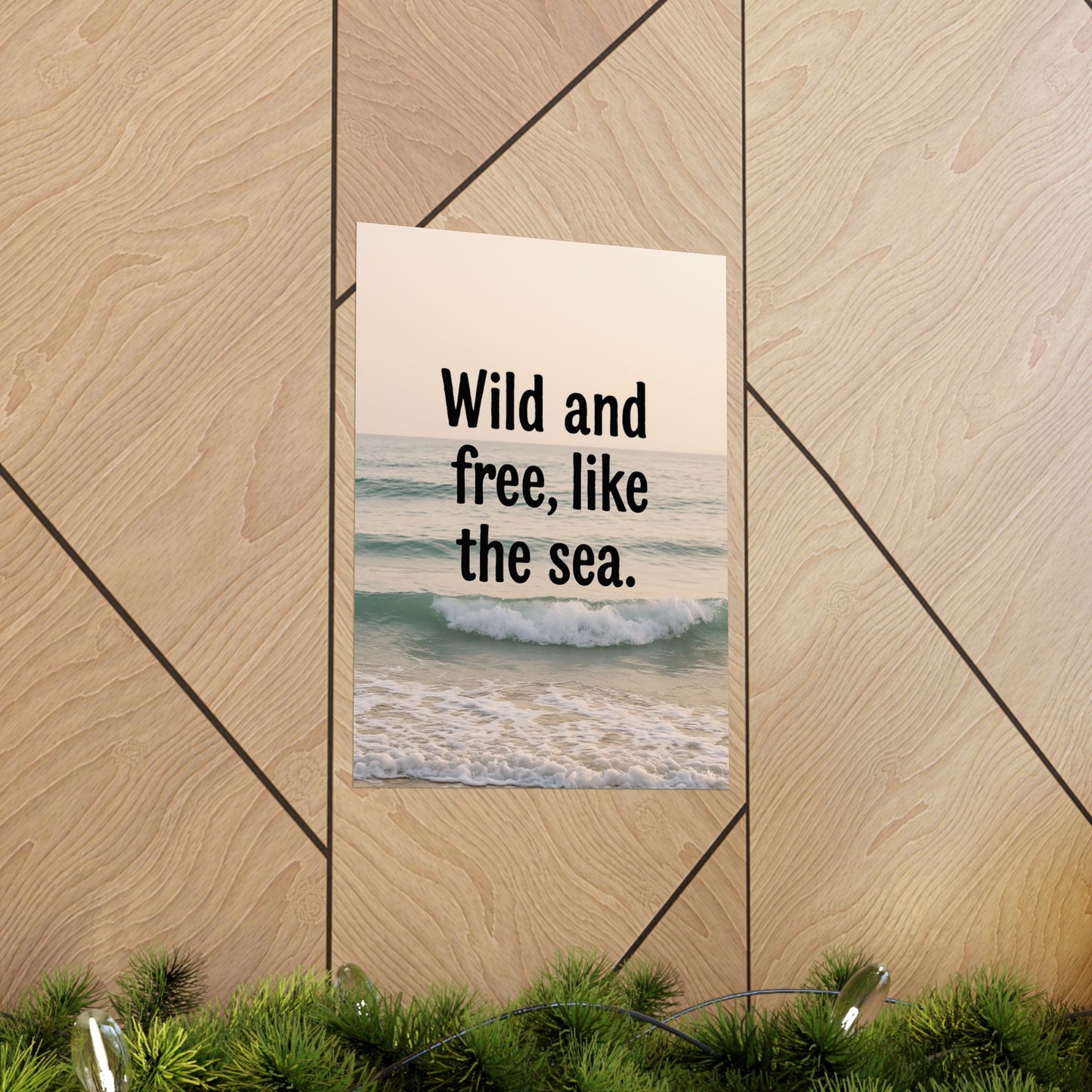 Wall Art Poster – Wild and Free, Like the Sea