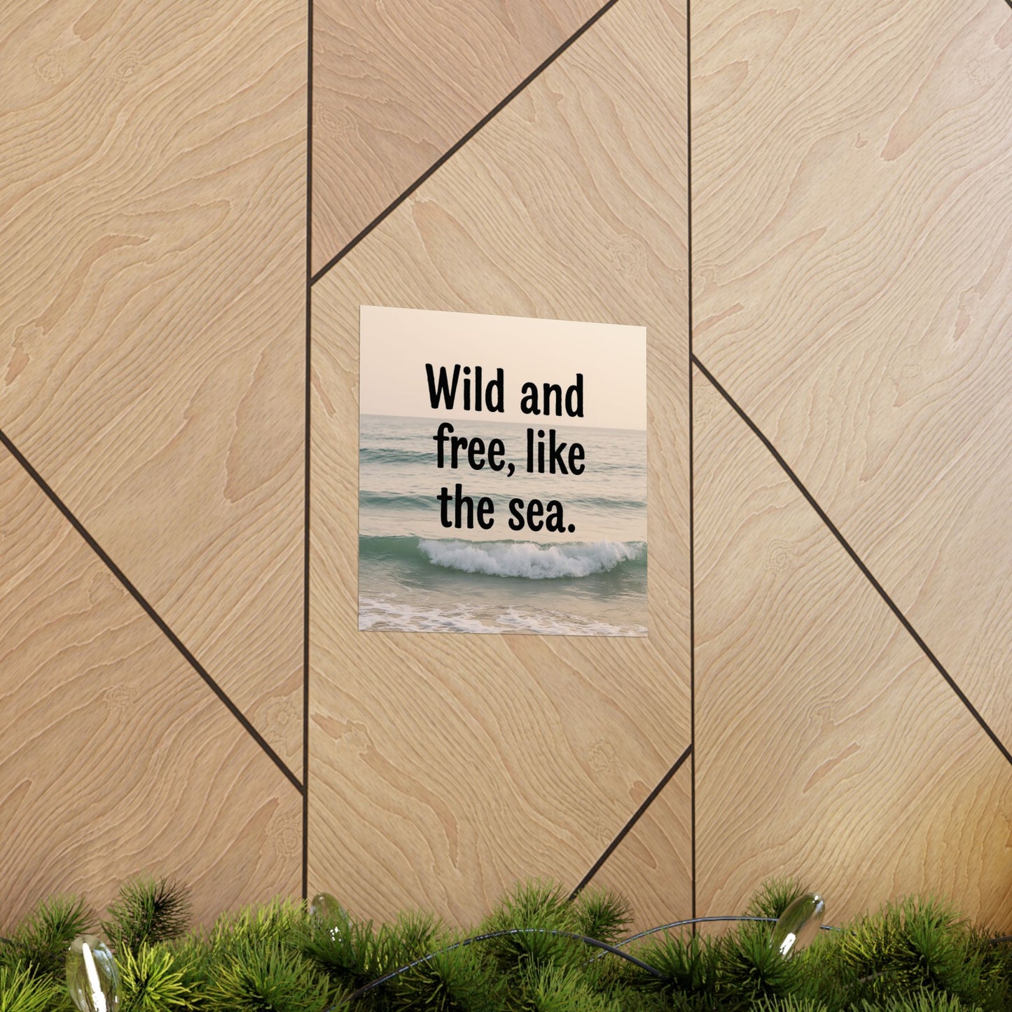 Wall Art Poster – Wild and Free, Like the Sea