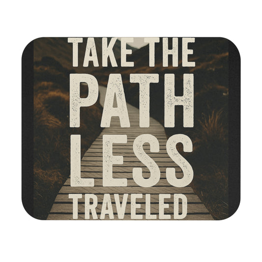 Mouse Pad - "Take the Path Less Traveled"
