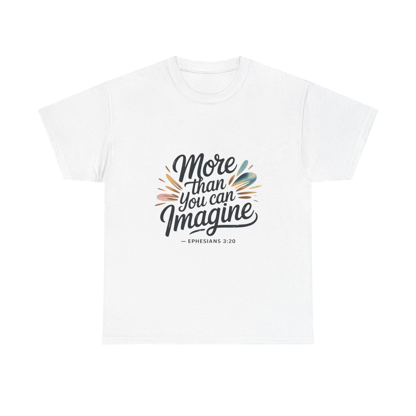 Inspirational Unisex Heavy Cotton Tee - "More Than You Can Imagine"