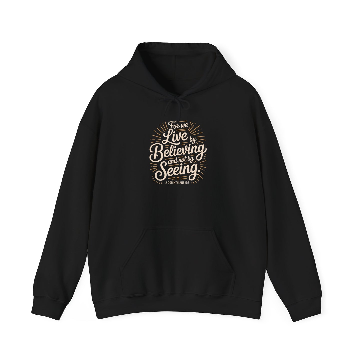Believing and Being Unisex Hoodie - Cozy and Inspirational Sweatshirt 2 Corinthians 5:7