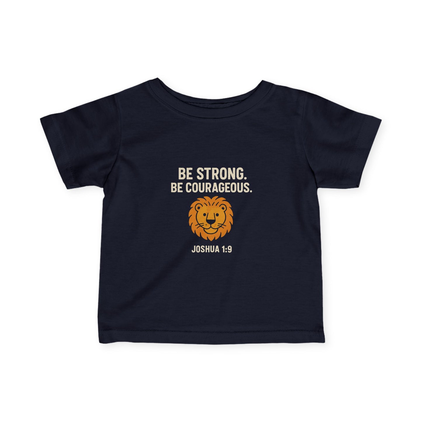 Inspirational Infant T-Shirt - "Be Strong, Courageous" Lion Design