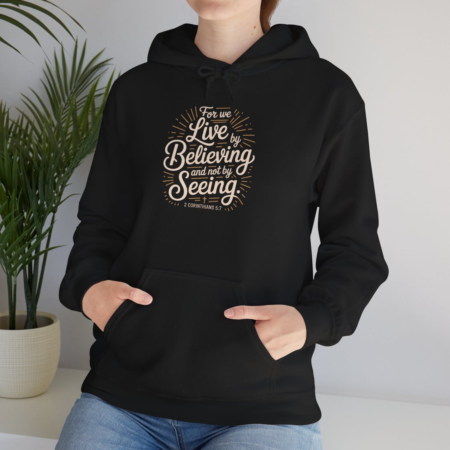 Believing and Being Unisex Hoodie - Cozy and Inspirational Sweatshirt 2 Corinthians 5:7