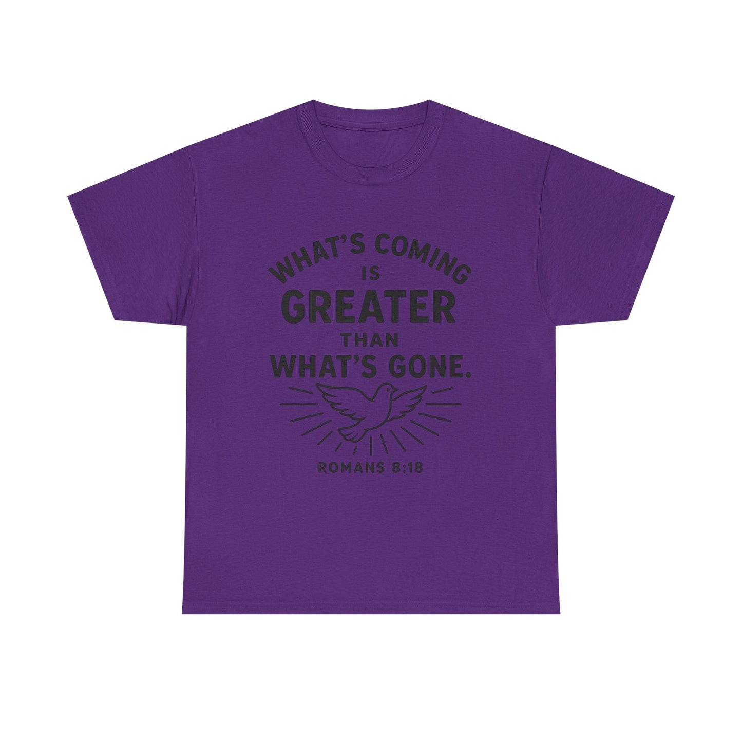Inspirational Graphic Tee - "What’s Coming is Greater" - Versatile Unisex Heavy Cotton Shirt Romans 8:18