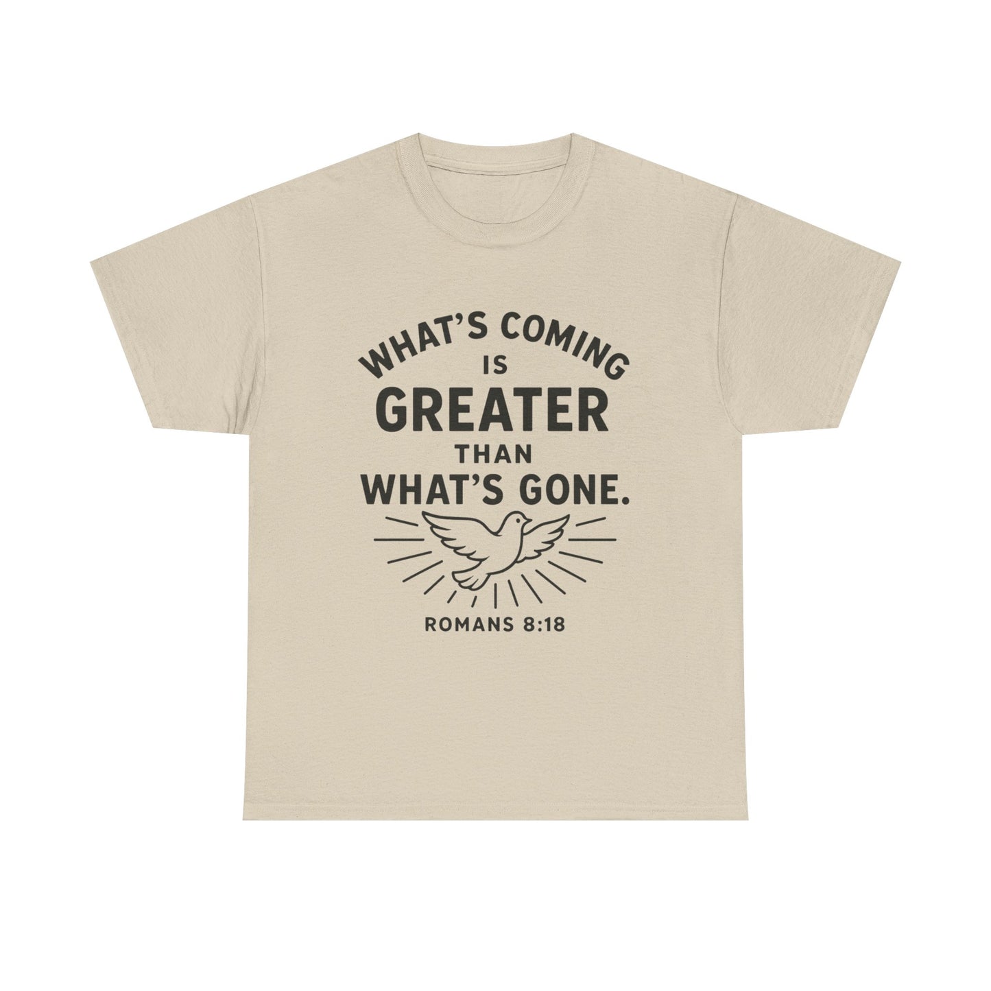Inspirational Graphic Tee - "What’s Coming is Greater" - Versatile Unisex Heavy Cotton Shirt Romans 8:18