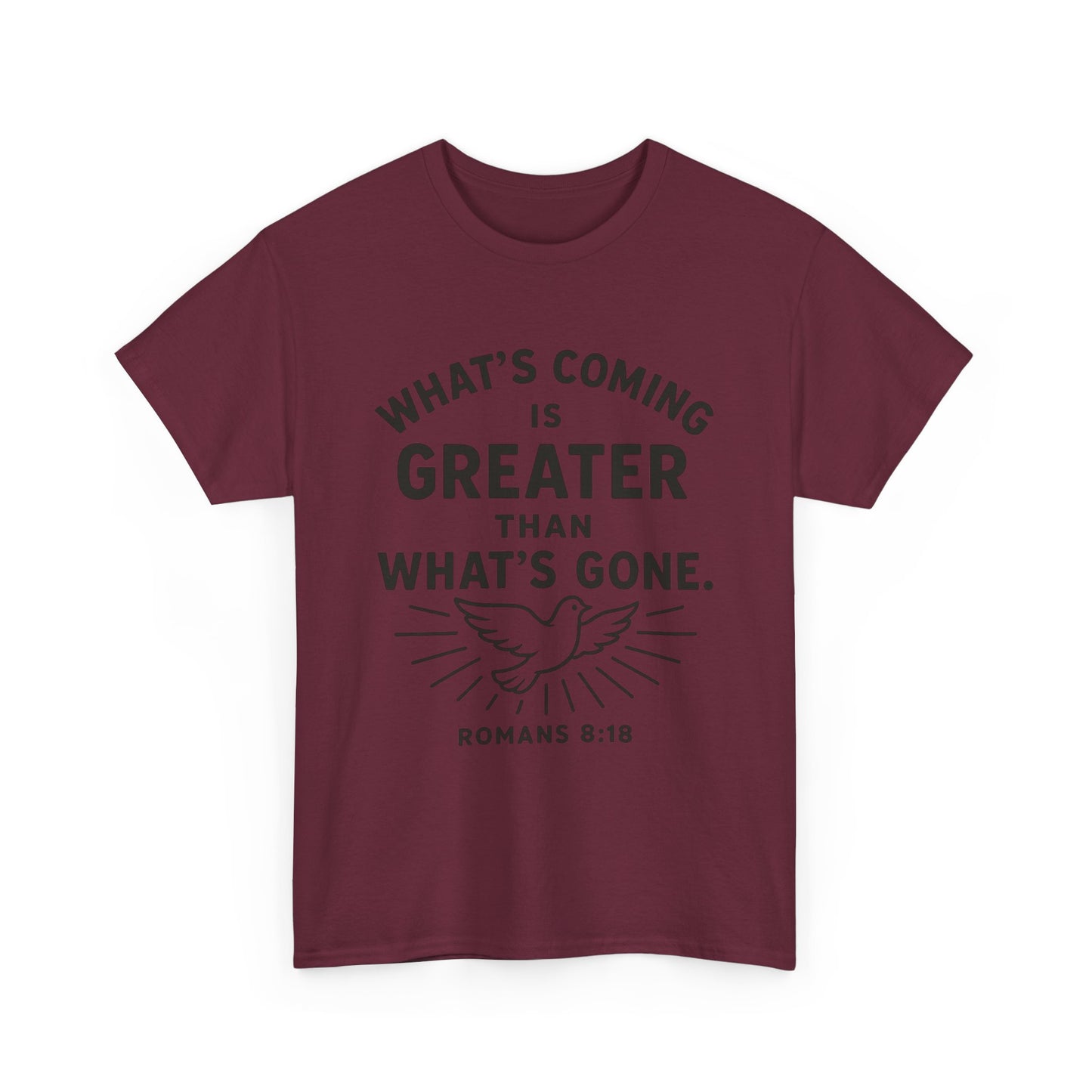 Inspirational Graphic Tee - "What’s Coming is Greater" - Versatile Unisex Heavy Cotton Shirt Romans 8:18