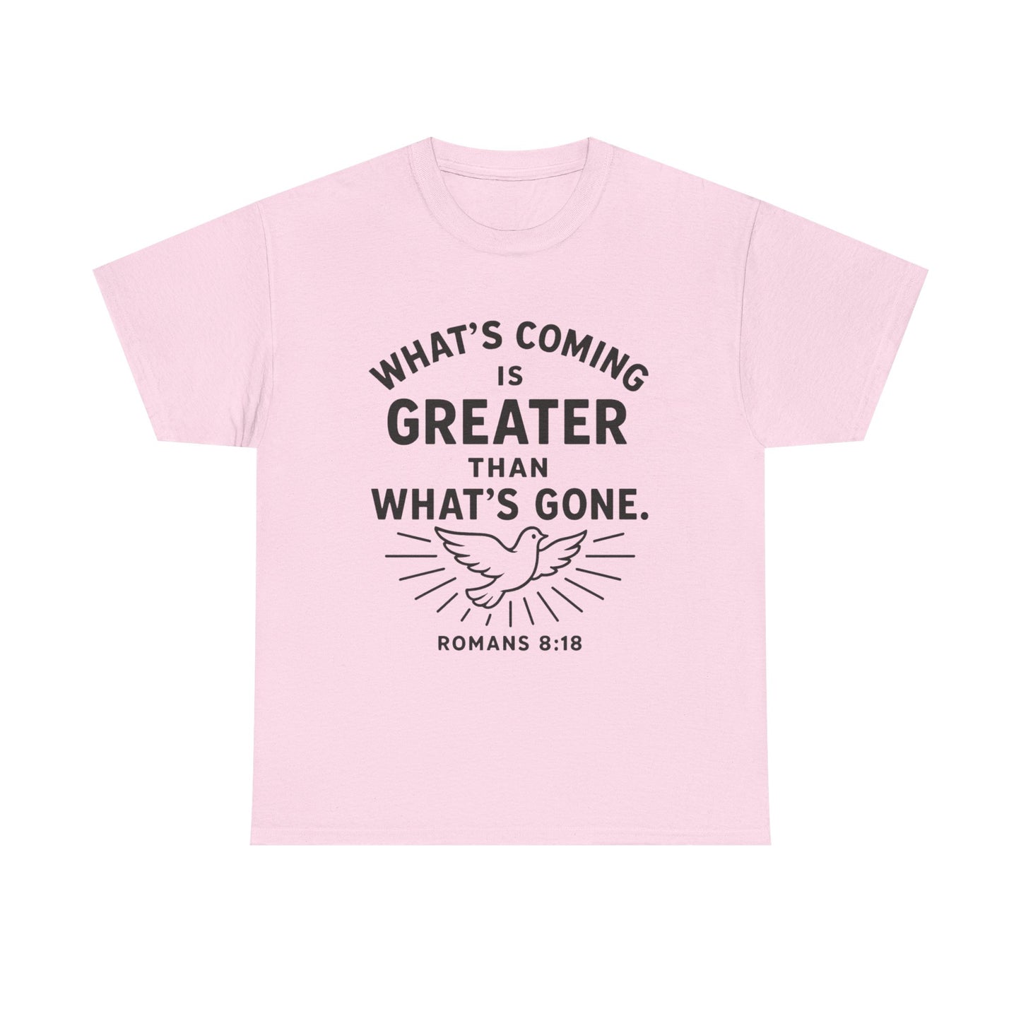 Inspirational Graphic Tee - "What’s Coming is Greater" - Versatile Unisex Heavy Cotton Shirt Romans 8:18