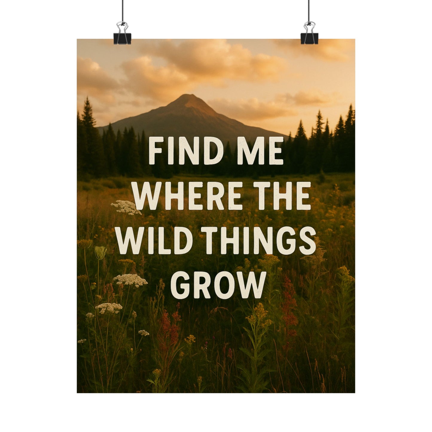 Nature-Inspired Matte Vertical Poster: 'Find Me Where the Wild Things Grow'