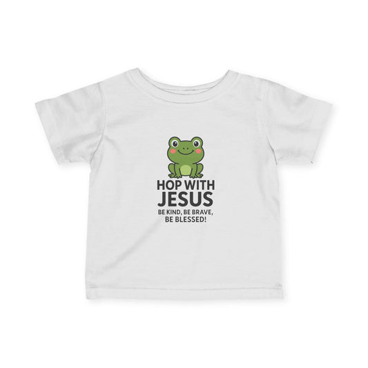 Hop with Jesus Infant Tee - Be Kind, Be Brave, Be Blessed! - Peak Inspiration