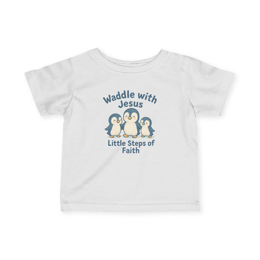 Infant Tee - Waddle with Jesus, Little Steps of Faith Christian Baby Shirt - Peak Inspiration