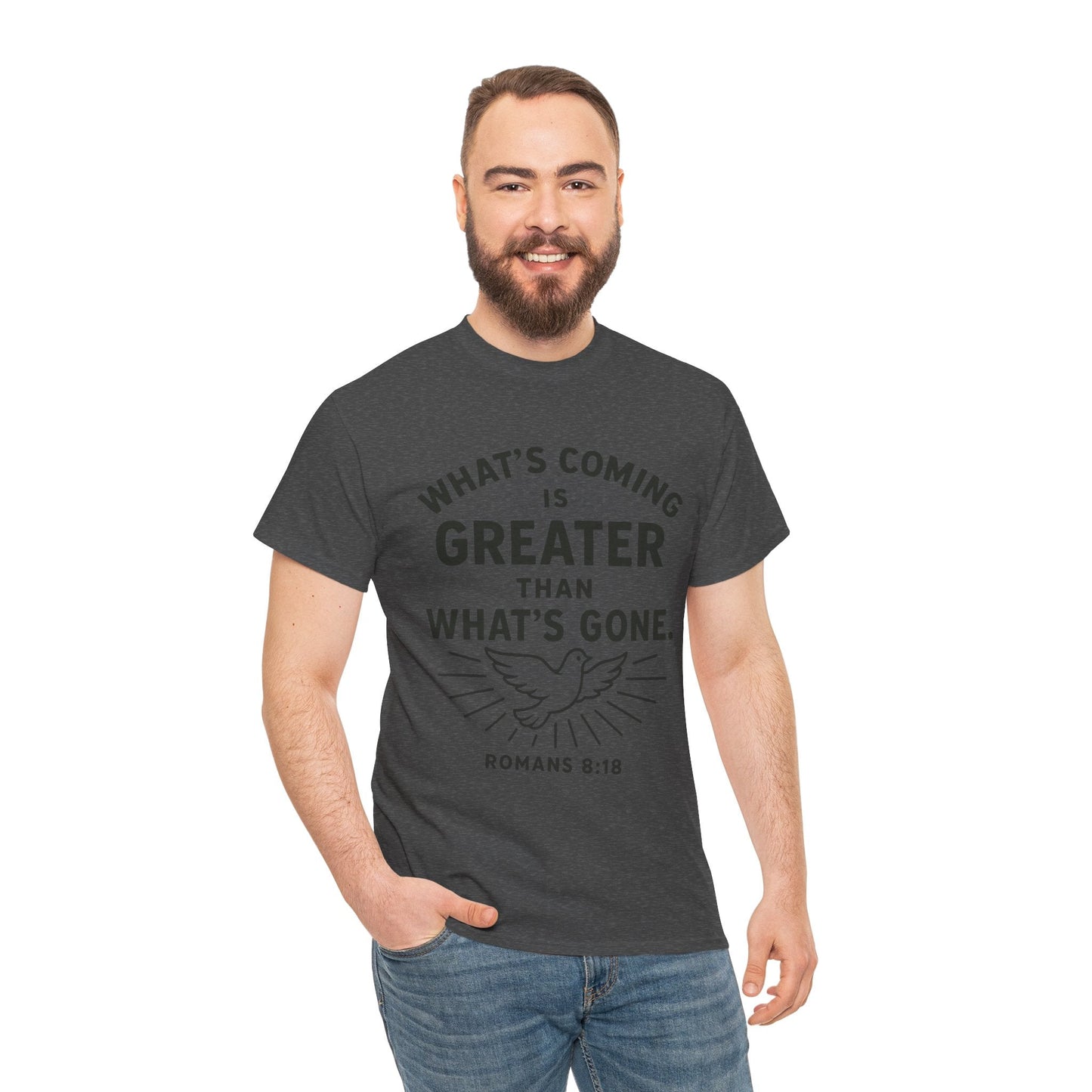 Inspirational Graphic Tee - "What’s Coming is Greater" - Versatile Unisex Heavy Cotton Shirt Romans 8:18 - Peak Inspiration