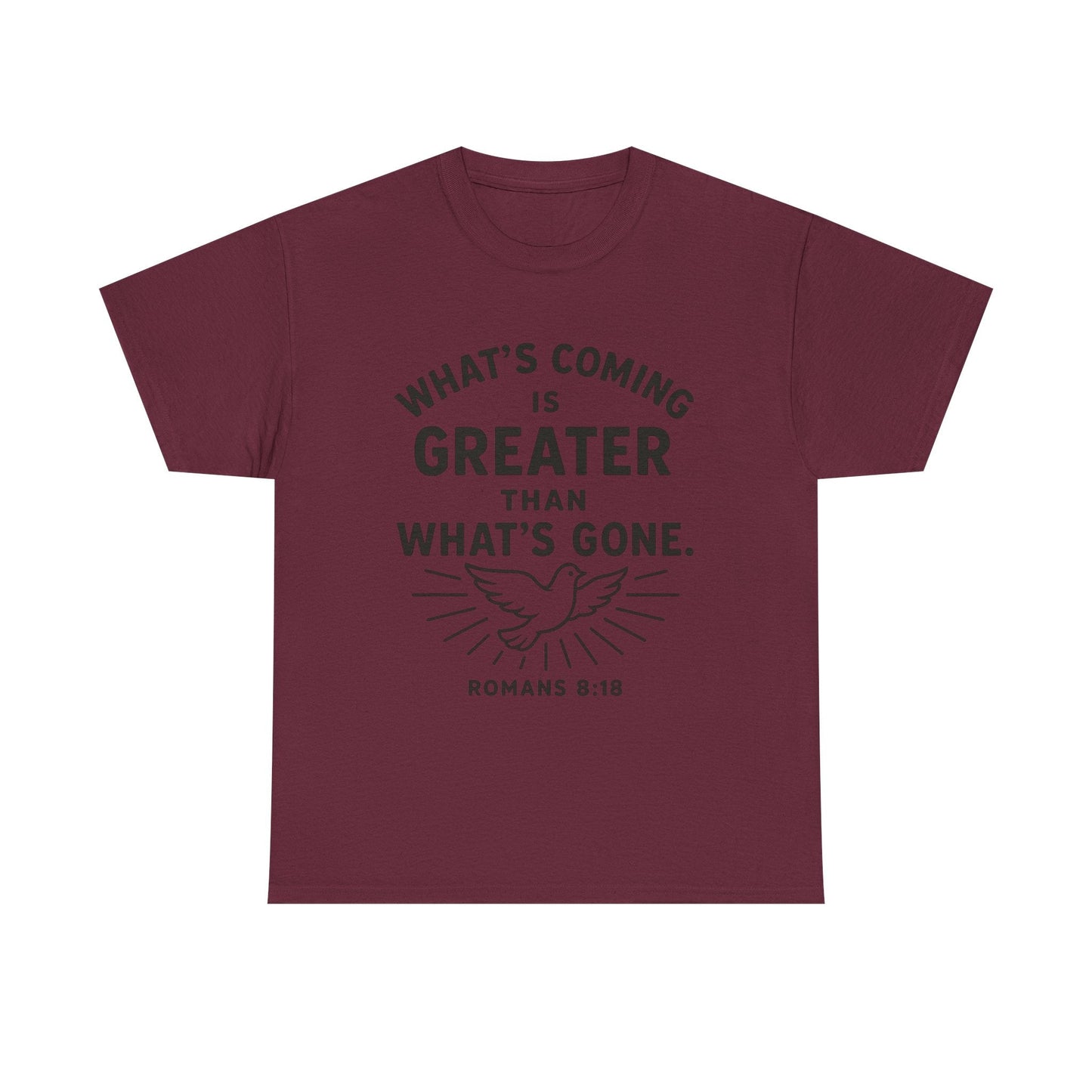 Inspirational Graphic Tee - "What’s Coming is Greater" - Versatile Unisex Heavy Cotton Shirt Romans 8:18 - Peak Inspiration