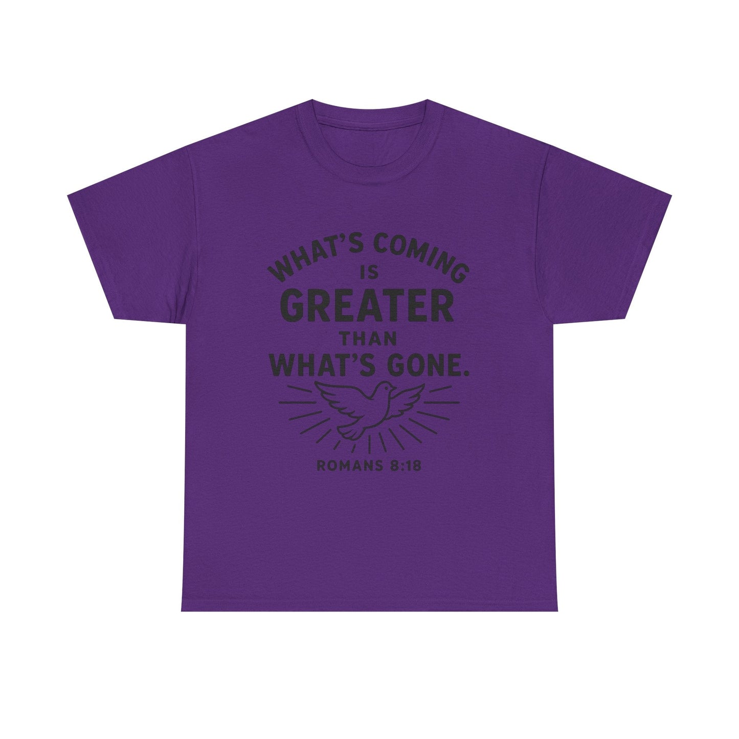 Inspirational Graphic Tee - "What’s Coming is Greater" - Versatile Unisex Heavy Cotton Shirt Romans 8:18 - Peak Inspiration