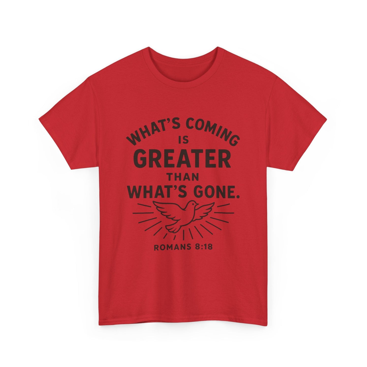 Inspirational Graphic Tee - "What’s Coming is Greater" - Versatile Unisex Heavy Cotton Shirt Romans 8:18 - Peak Inspiration