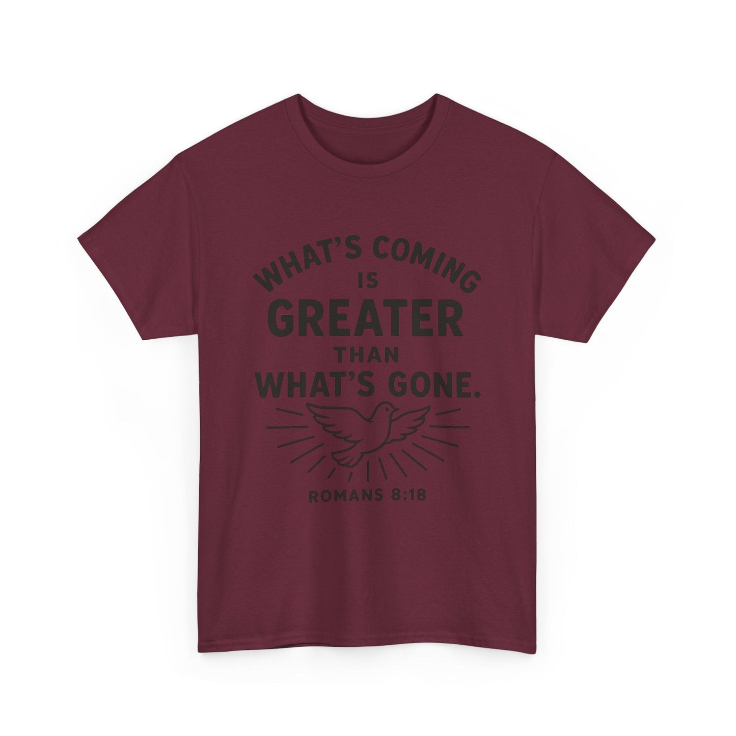 Inspirational Graphic Tee - "What’s Coming is Greater" - Versatile Unisex Heavy Cotton Shirt Romans 8:18 - Peak Inspiration