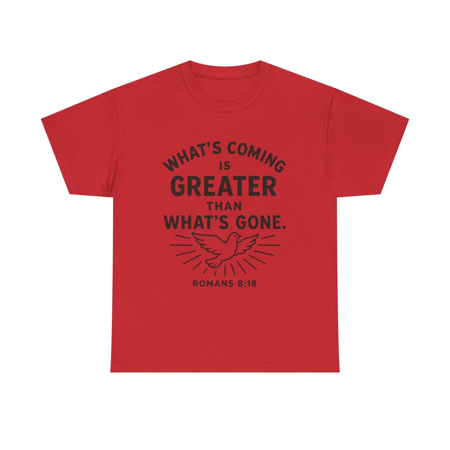 Inspirational Graphic Tee - "What’s Coming is Greater" - Versatile Unisex Heavy Cotton Shirt Romans 8:18 - Peak Inspiration