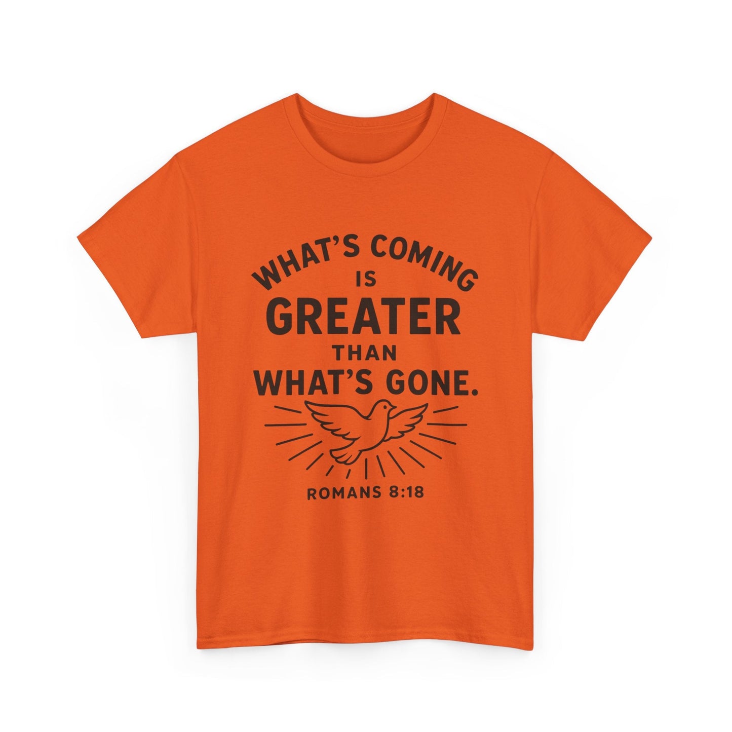 Inspirational Graphic Tee - "What’s Coming is Greater" - Versatile Unisex Heavy Cotton Shirt Romans 8:18 - Peak Inspiration