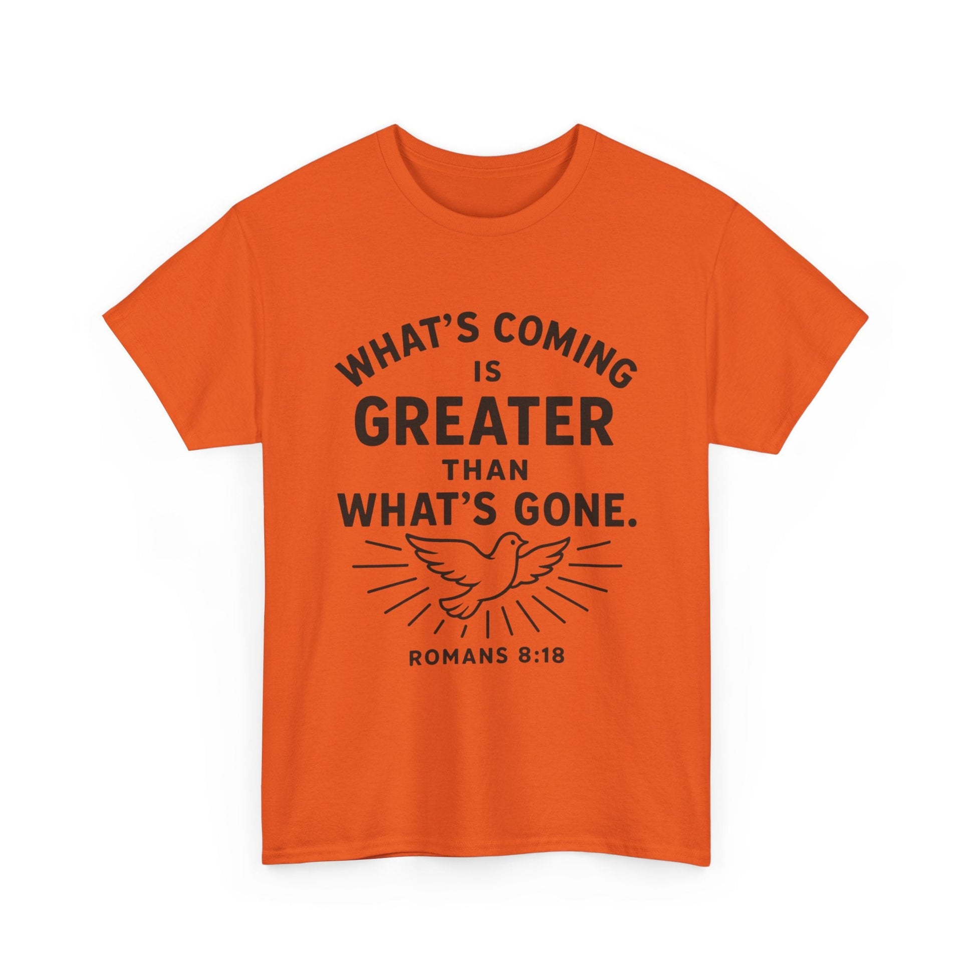 Inspirational Graphic Tee - "What’s Coming is Greater" - Versatile Unisex Heavy Cotton Shirt Romans 8:18 - Peak Inspiration