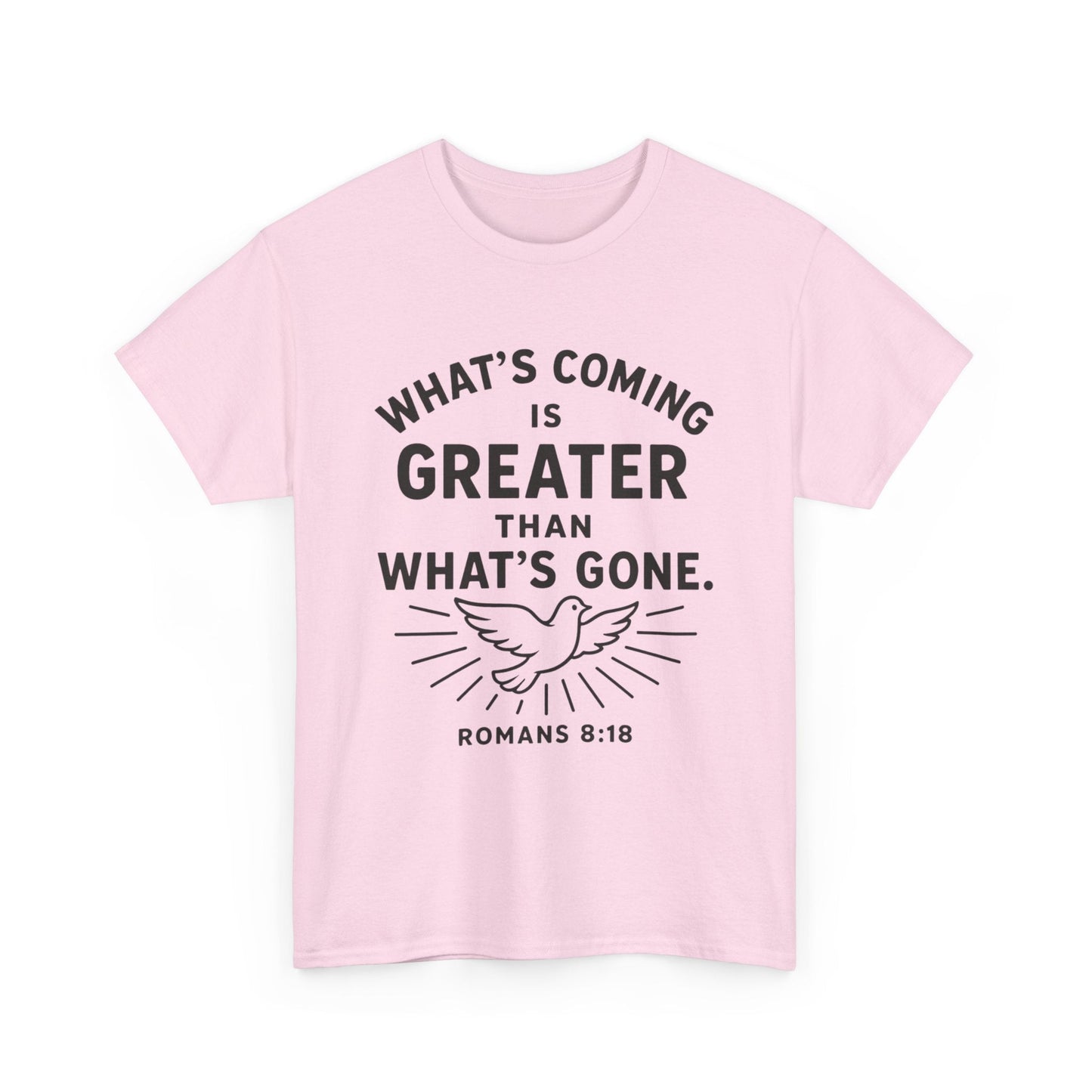 Inspirational Graphic Tee - "What’s Coming is Greater" - Versatile Unisex Heavy Cotton Shirt Romans 8:18 - Peak Inspiration