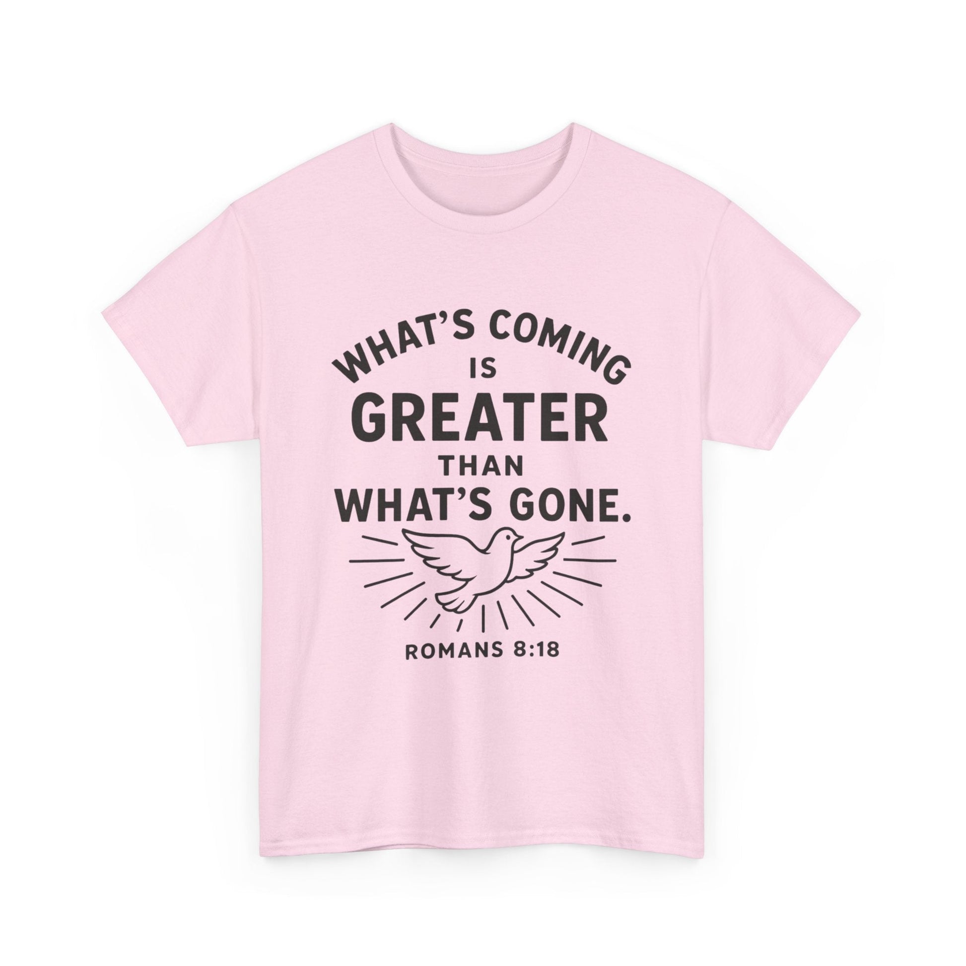 Inspirational Graphic Tee - "What’s Coming is Greater" - Versatile Unisex Heavy Cotton Shirt Romans 8:18 - Peak Inspiration