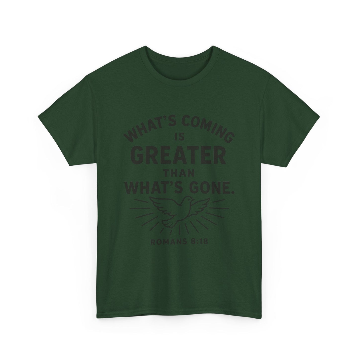 Inspirational Graphic Tee - "What’s Coming is Greater" - Versatile Unisex Heavy Cotton Shirt Romans 8:18 - Peak Inspiration