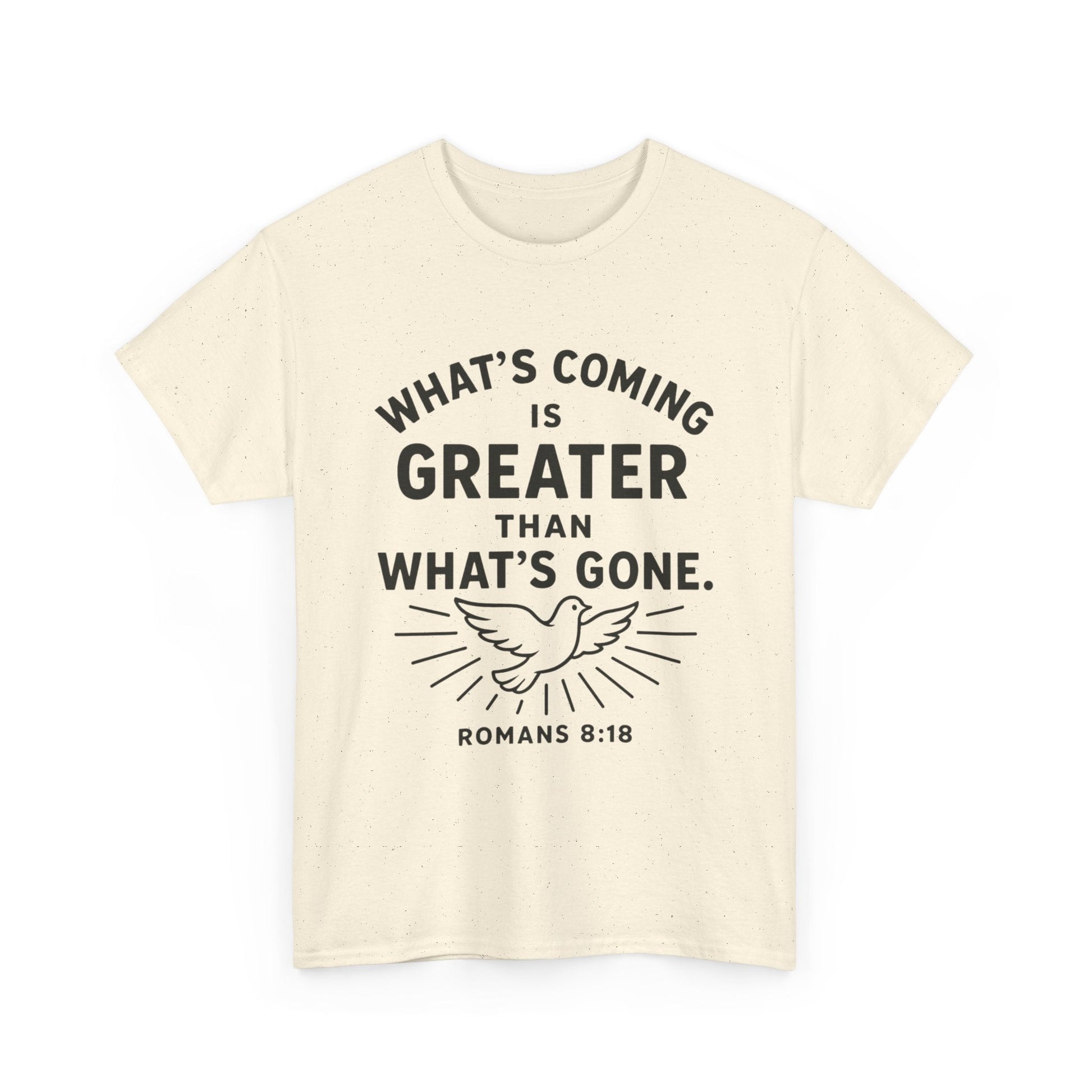 Inspirational Graphic Tee - "What’s Coming is Greater" - Versatile Unisex Heavy Cotton Shirt Romans 8:18 - Peak Inspiration