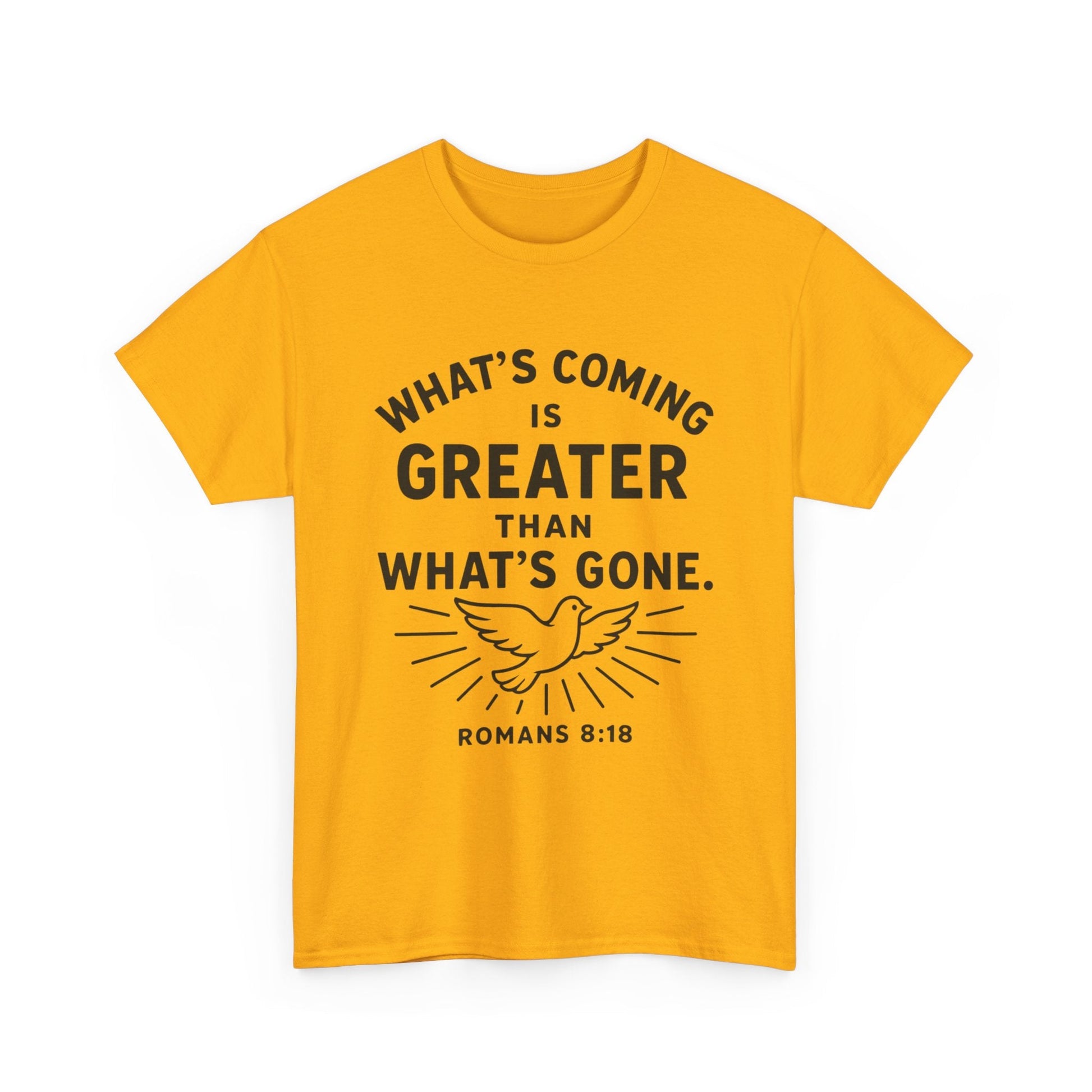 Inspirational Graphic Tee - "What’s Coming is Greater" - Versatile Unisex Heavy Cotton Shirt Romans 8:18 - Peak Inspiration