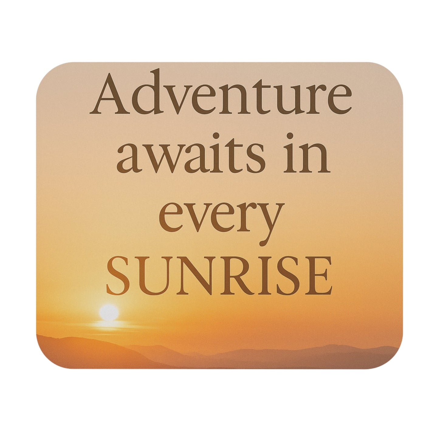 Mouse Pad - "Adventure Awaits in Every Sunrise" - Peak Inspiration