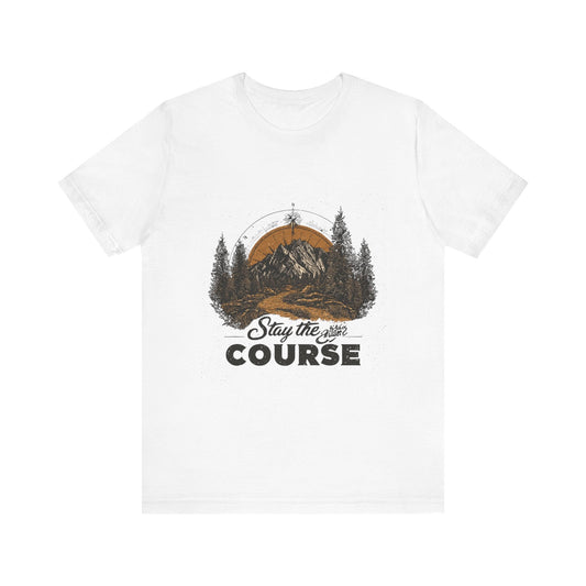 Stay the Course Mountain Tee - Unisex Jersey Short Sleeve Shirt - Peak Inspiration
